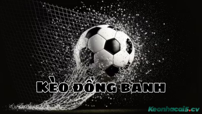 Kèo đồng banh còn gọi là kèo 0, kèo hòa, thường có trong bảng kèo của trận đấu bóng đá