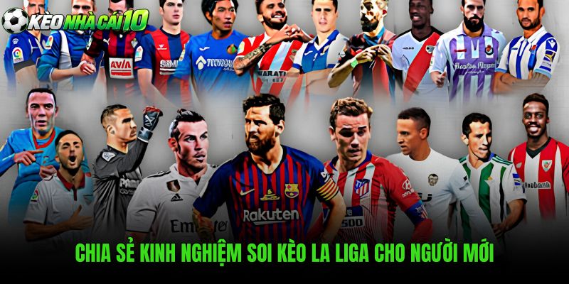 Chia Sẻ Kinh Nghiệm Soi Kèo La Liga Cho Người Mới