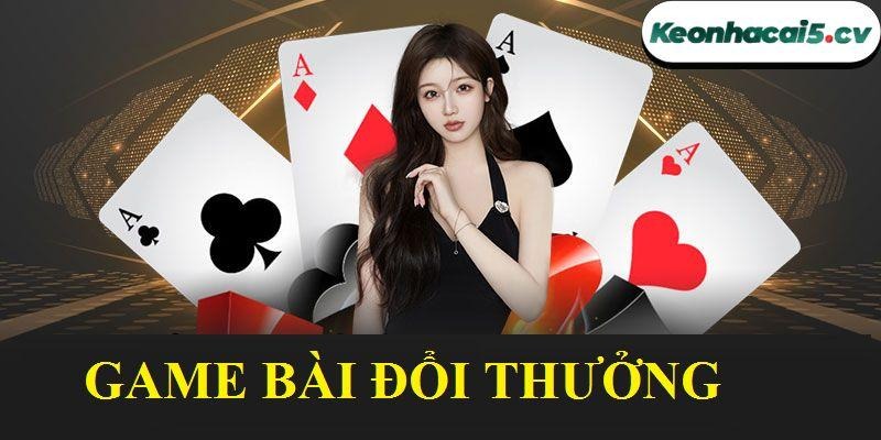 Game bài đổi thưởng - Sảnh game Hot nhất tại cổng game NHATVIP